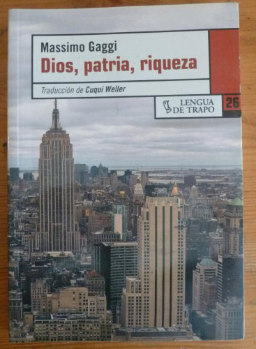 Portada del libro de DIOS, PATRIA, RIQUEZA. MASSIMO GAGGI. LENGUA DE TRAPO. 2007 234 PAG