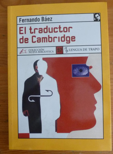 Portada del libro de EL TRADUCTOR DE CAMBRIDGE. FERNANDO BAEZ. LENGUA DE TRAPO. 2005 157 PAG