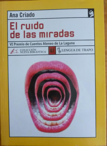 Portada del libro de EL RUIDO DE LAS MIRADAS. ANA CRIADO. LENGUA DE TRAPO. 2001 157 PAG