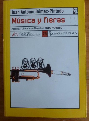 Portada del libro de MUSICA Y FIERAS. JUAN ANTONIO GOMEZ PINTADO. LENGUA DE TRAPO. 2003 250 PAG