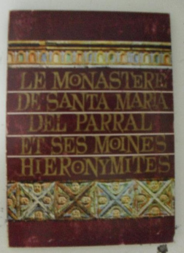 Portada del libro de Le monastere de Santa Maria del Parral, et ses moines hieronymites, buen estado, 48 páginas.