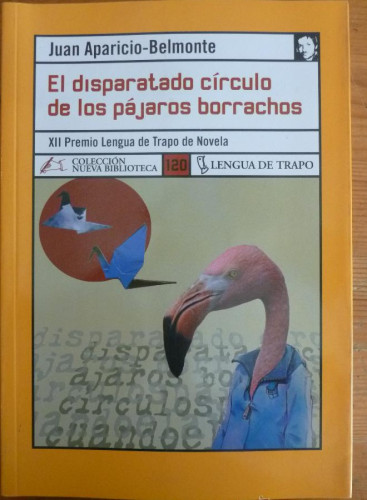 Portada del libro de EL DISPARATADO CIRCULO DE LOS PAJAROS BORRACHOS.LDE TRAPO. 2006 253 PAG