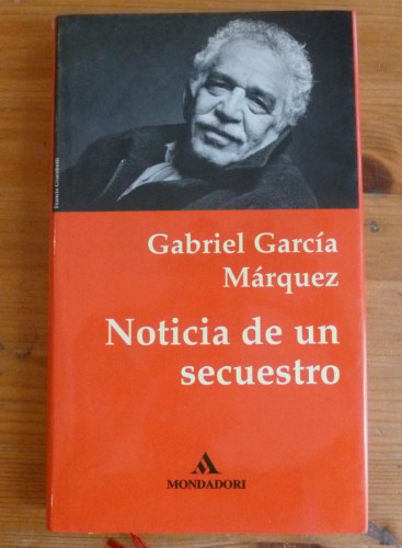 Portada del libro de NOTICIA DE UN SECUESTRO. GABRIEL GARCIA MARQUEZ..MONDADORI. 1996 330 PAG