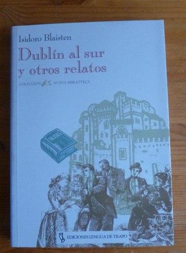 Portada del libro de DUBLIN AL SUR Y OTROS RELATOS. ISIDORO BLASTEN. LENGUA DE TRAPO. 1996 186 PAG