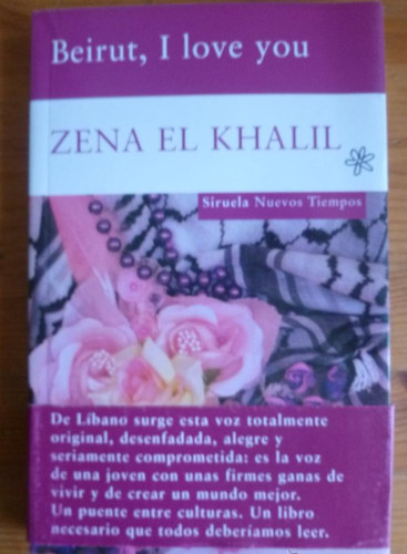Portada del libro de BEIRUT, I LOVE YOU. ZENA EL KHALIL. SIRUELA. 2009 219 PAG