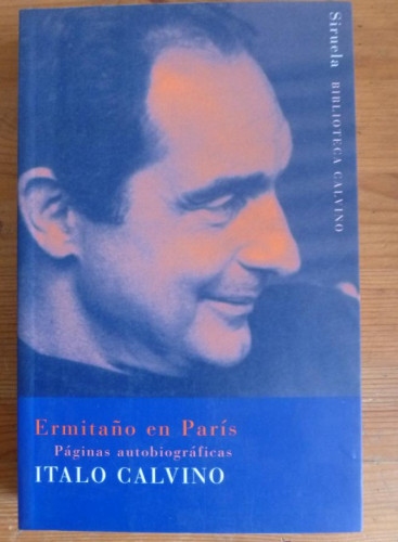 Portada del libro de ERMITAÑO EN PARIS. PAG. AUTOBIOGRAFICAS. ITALO CALVINO. SIRUELA. 2004 292 PAG