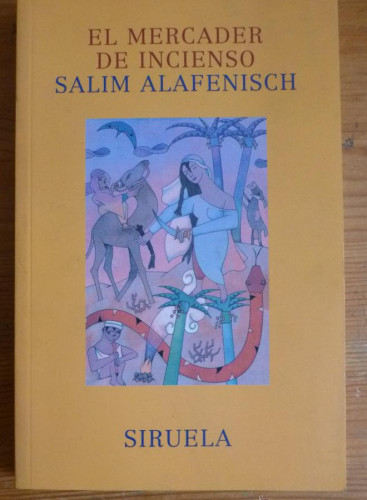 Portada del libro de EL MERCADER DE INCENSO. SALIM ALAFENSICH. SIRUELA. 2005 169 PAG