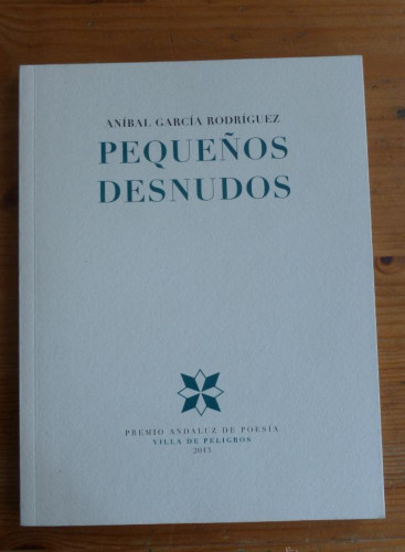 Portada del libro de PEQUEÑOS DESNUDOS. ANIBAL GARCIA RODRIGUEZ. DIPUTACION GRANADA. 2014 48 PAG