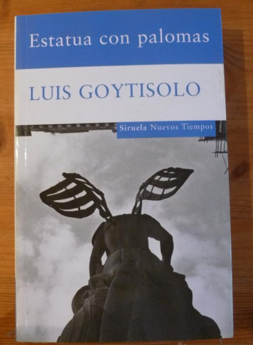 Portada del libro de ESTATUA CON PALOMAS. LUIS GOYTISOLO. SIRUELA. 2009 309 PAG