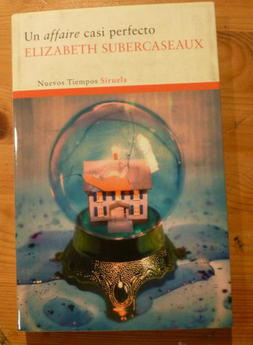 Portada del libro de UN AFFAIRE CASI PERFECTO. ELIZABETH SUBERCASEAUX. SIRUELA. 2010 190 PAG