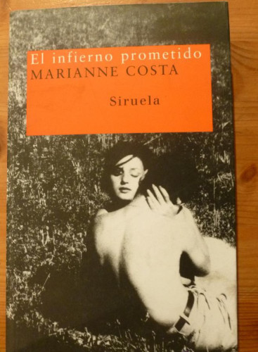 Portada del libro de EL INFIERNO PROMETIDO. MARIANNE COSTA. ED. SIRUELA. 2005 372 PAG