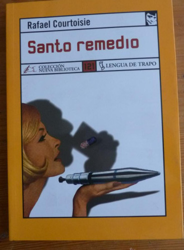 Portada del libro de SANTO REMEDIO. RAFAEL COURTOISE. LENGUA DE TRAPO. 2006 187 PAG