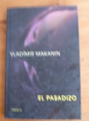 Portada del libro de EL PASADIZO. VLADIMIR MAKANIN. SIRUELA. 1992 122 PAG