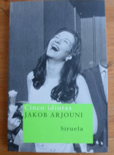 Portada del libro de CINCO IDIOTAS. JAKOV ARJOUNI. SIRUELA. 2005 137 PAG