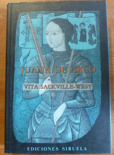 Portada del libro JUANA DE ARCO. VITA SACKWILLE-WEST. SIRUELA. 1989 400 PAG