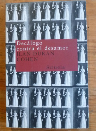 Portada del libro de DECALOGO CONTRA EL DESAMOR. ILAN DURAN COHEN. SIRUELA. 2004 176 PAG