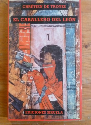 Portada del libro de EL CABALLERO DEL LEON. CRHISTIEN DE TROYES. ED. SIRUELA. 1993 149 PAG