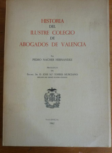 Portada del libro de HISTORIA ILUSTRE COLEGIO DE ABOGADOS DE VALENCIA. NACHER HERNÁNDEZ. VALENCIA 1962 340 PAG