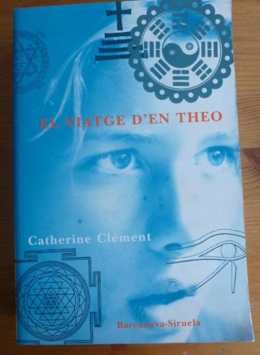 Portada del libro de EL VIATGE D' EN THEO. CATHERINE CLEMENT. SIRUELA. 1999 570 PAG