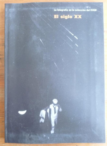 Portada del libro de LA FOTOGRAFIA EN LA COLECCION DEL IVAM. EL SIGLO XX. 2008 142 PAG