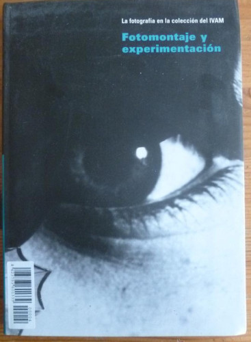Portada del libro de LA FOTOGRAFIA EN LA COLECCION DEL IVAM.FOTOMANJE Y EXPERIMENTACION. 2009 136 PAG