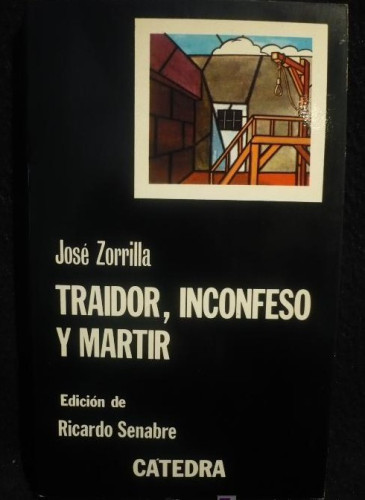 Portada del libro de TRAIDOR, INCONFESO Y MARTIR. JOSE ZORRILLA. ED. CATEDRA 1978 198 PAG