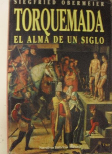 Portada del libro de TORQUEMADA - EL ALMA DE UN SIGLO - SIEGFRIED OBERMEIER - EDHASA - TAPA DURA CON SOBRECUBIERTA