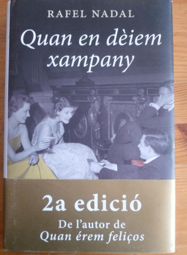Portada del libro de QUAN EN DEIEM XAMPANY. REFEL NADAL. ED.COLUMNA. 2013 415 PAG