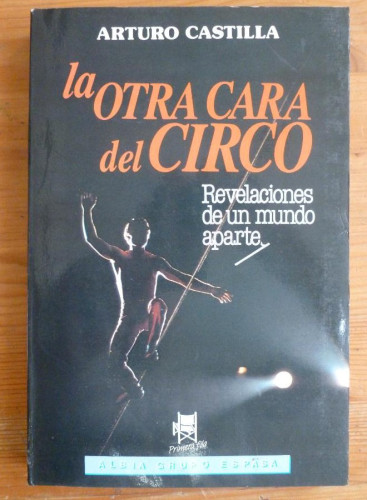 Portada del libro de LA OTRA CARA DEL CIRCO. ARTURO CASTILLA. ED, AKBA, 1986 242 pag