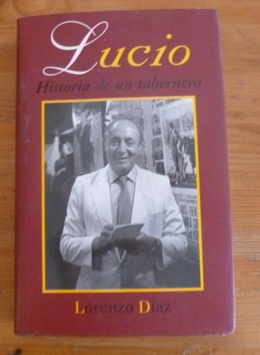 Portada del libro LUCIO. HISTORIA DE UN TABERNERO. LORENZO DIAZ. ED. B. 1996 232 PAG
