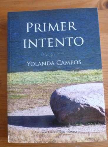 Portada del libro de PRIMER INTENTO. YOLANDA CAMPOS. ED. CIRCULO ROJO. 2011 245 PAG