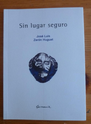 Portada del libro de SIN LUGAR SEGURO. JOSE L. ZERON HUGUET. GERMANIA. 2013 60 PAG