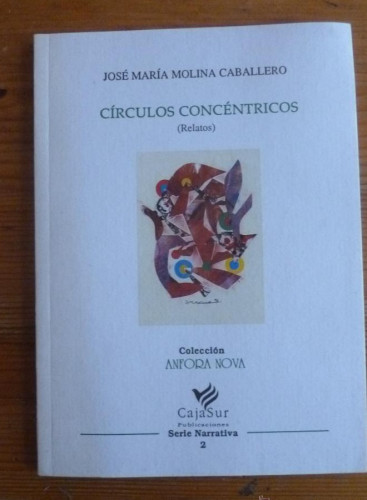 Portada del libro de CIRCULOS CONCENTRICOS. JOSE Mº MOLINA CABALLERO. CAJA SUR. DEDICATORIA AUTOR. 2003 43 PAG