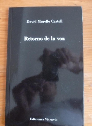 Portada del libro de RETORNO DE LA VOZ. DAVID MORELLO CASTELL. ED. VITRUVIO 2011 58 PAG