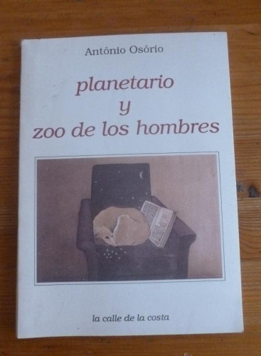 Portada del libro de PLANETARIO Y ZOO DE LOS HOMBRES. ANTONIO OSORIO. CALLE DE LA COSTA. 1993 79 PAG