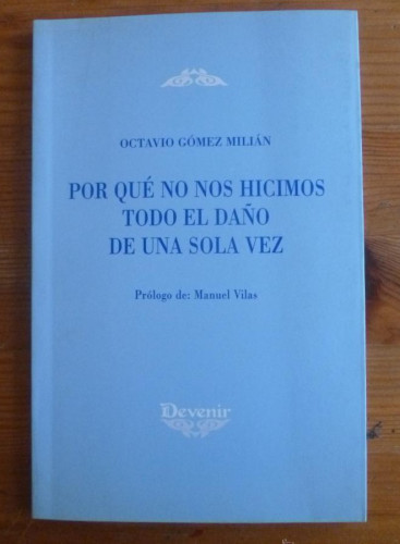 Portada del libro de POR QUE NO NOS HICIMOS TODO EL AÑO DE UNA SOLA VEZ. GOMEZ MILLAN. DEVENIR.2005 69 PAG