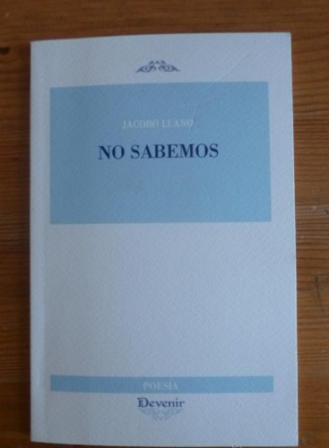 Portada del libro de NO SABEMOS.JACOBO LLANO. DEVENIR. 2013 65 PAG