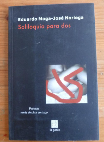 Portada del libro de SOLILOQUIO PAQRA DOS. EDUARDO MOGA-JOSE NORIEGA. LA GARUA. 2006 71 PAG