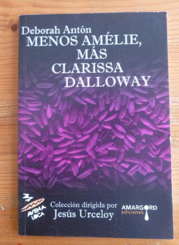 Portada del libro de MENOS AMELIE MAS CLARISSA DALLOWAY. DEBORAH ANTON. AMARGORD. 2011 47 PAG DEDICATORIA AUTORA