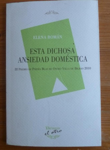 Portada del libro de ESTA DICHOSA ANDSIEDAD DOMESTICA. DEVENIR. DEDICATORIA AUTOR. 2011 66 PAG