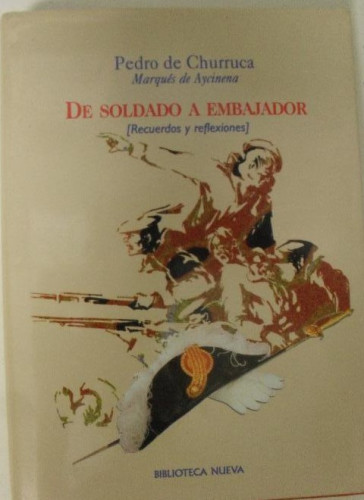 Portada del libro de DE SOLDADO A EMBAJADOR. Recuerdos y reflexiones - DE CHURRUCA, Pedro