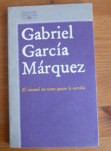 Portada del libro de EL CORONEL NO TIENE QUIEN LE ESCRIBA.GARCIA MARQUEZ. ALFAGUARA ALFAGUARA 1982 118 OAG