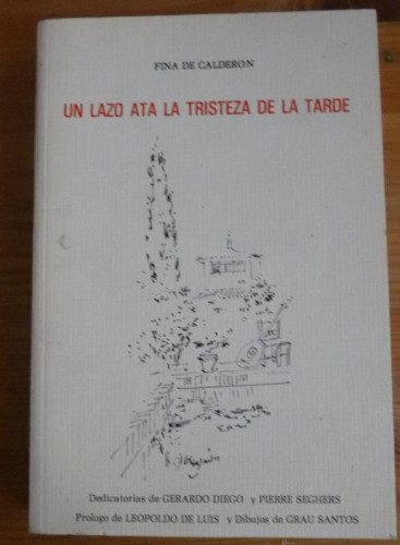 Portada del libro de UN LAZO ATA LA TRISTEZA DE LA TARDE. FINA DE CALDERON. AYUN.TOLEDO. 1987 130 PAG