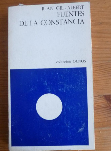 Portada del libro de FUENTES DE LA CONSTANCIA. JUAN GIL-ALBERT. OCNOS. 1ED. 1972 176 PAG