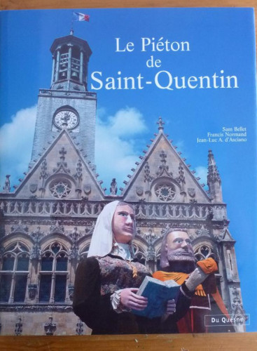 Portada del libro de LE PIETON DE SAINT QUENTIN. BELLET Y NORMAND. DU QUESME. 2003 96 PAG