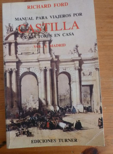 Portada del libro de CASTILLA. VOL 1 MADRID. RICHARD FORD. ED. TURNER. 1981 165 PAG