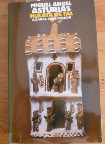 Portada del libro de MULATA DE TAL. MIGUEL ANGEL ASTURIAS. ALIANZA TRES 1983 353 PAG