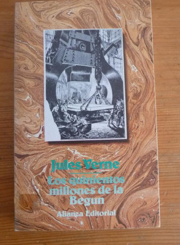 Portada del libro de LOS QUINIENTOS MILLONES DE LA BEGUN. JULIO VERNE. ALIANZA ED. 1982 250 PAG