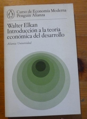 Portada del libro de INTRODUCCION A LA TEORIA ECONOMICA DEL DESARROLLO. W. ELKAN. ALIANZA ED. 1982 160 PAG