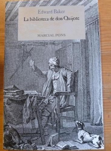 Portada del libro de LA BIBLIOTECA DE DON QUIJOTE. EDWARD BAKER. MARCIAL PONS. 1997 193 PAG